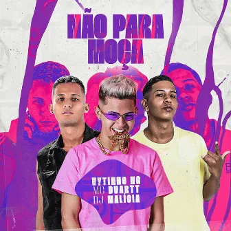 Não para Moça by DJ Malicia