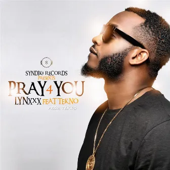 Pray 4 You (feat. Tekno) by Lynxxx