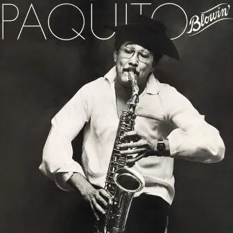 Blowin' by Paquito D'Rivera