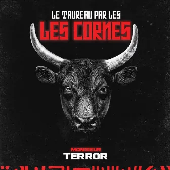 Le taureau par les cornes by Monsieur Terror