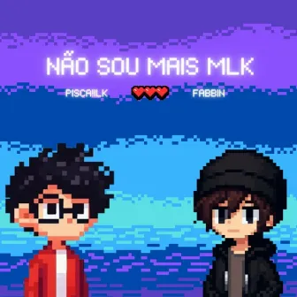 não sou mais mlk by Fabbin