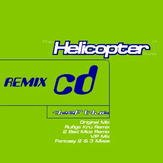 The Helicopter Tune / The Helicopter Tune (Rufige Kru Remix) / Fantasy #2 / The Helicopter Tune (2 Bad Mice Remix) / Fantasy #3 / The Helicopter Tune (Rufige Kru VIP Remix) by Deep blue