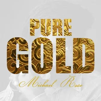 Pure Gold - Michael Rose by Mykal Rose