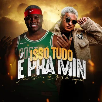 Isso Tudo É pra Mim by DJ 2K DO TAQUARIL