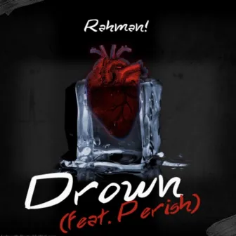 Drown by Rahman!