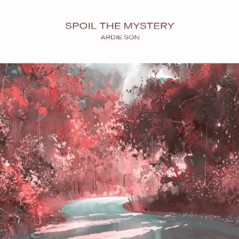 Spoil the Mystery by Ardie Son