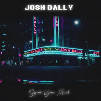 Speak Your Mind by Josh Dally