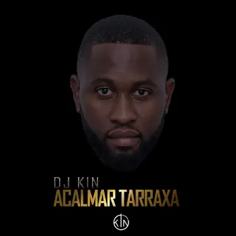 Acalmar Tarraxa by DJ Kin