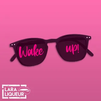 Wake Up by Lara Liqueur