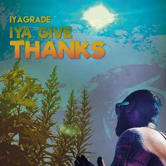 IYA GIVE THANKS by IYAGRADE