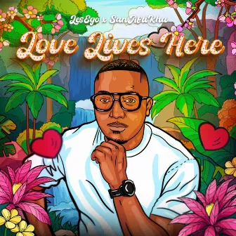 Love Lives Here by Les Ego