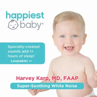 Happiest Baby: Super-Soothing White Noise (Loopable) by Harvey Karp, MD, FAAP