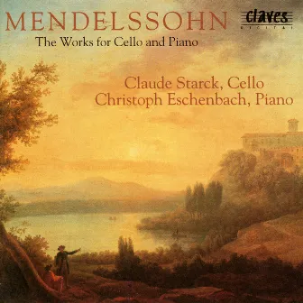 Mendelssohn: The Works for Cello & Piano by Claude Starck