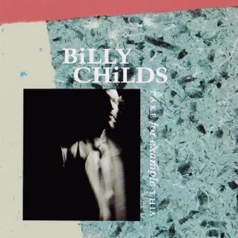 Take For Example This by Billy Childs