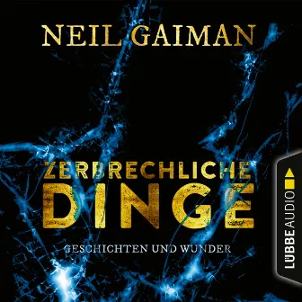 Zerbrechliche Dinge [Geschichten und Wunder (Ungekürzt)] by Neil Gaiman