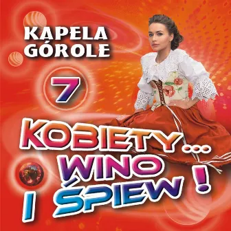 Kobiety Wino i Śpiew 7 by Kapela Górole