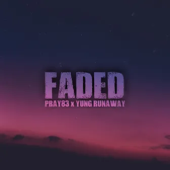 FADED by Pray83