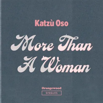 More Than A Woman by Katzù Oso