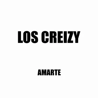 Amarte by Los Creizy