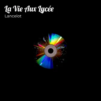 La Vie Aux Lycée by Lancelot