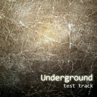 Test Track by Underground