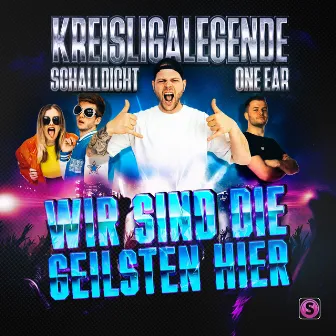 Wir sind die Geilsten hier by ONEEAR