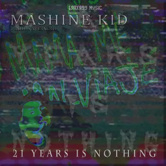 21 Years Is Nothing by Mashine Kid