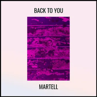 Back To You by Martell