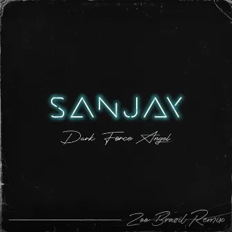 Dark Force Angel (Zoo Brazil Remix) by SANJAY