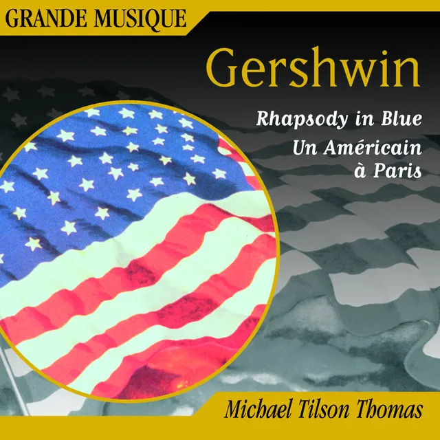 Gershwin: Rhapsody in Blue, Second Rhapsody, An American in Paris & 4 Overtures