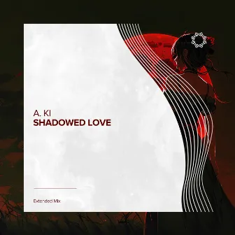 Shadowed Love by A. Ki