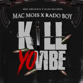 Kill Yo Vibe (feat. Rado Boy) by Mac Mois