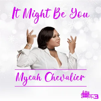 It Might Be You by Mycah Chevalier