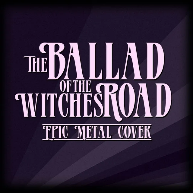 The Ballad of the Witches Road (Epic metal cover)