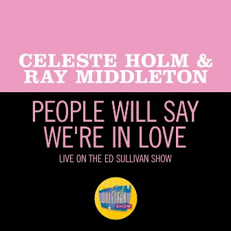 People Will Say We're In Love (Live On The Ed Sullivan Show, June 22, 1952) by Ray Middleton