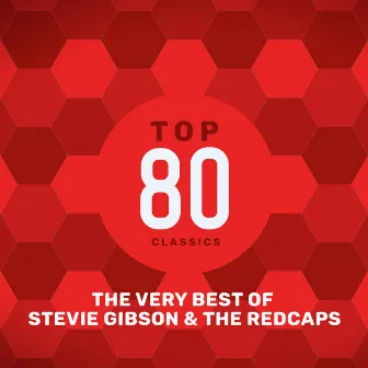 Top 80 Classics - The Very Best of Steve Gibson & The Red Caps by Steve Gibson & The Red Caps