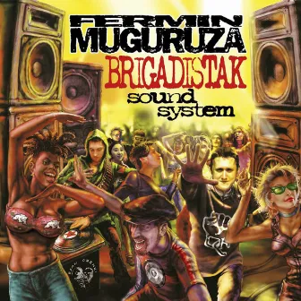 Brigadistak Sound System + Erremixak by Fermin Muguruza