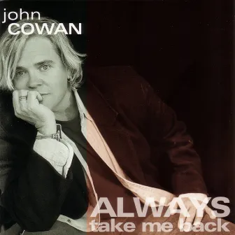 Always Take Me Back by John Cowan