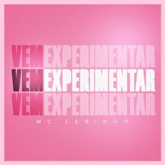 Vem Experimentar by MC Lebinho