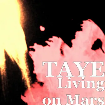 Living on Mars by Taye