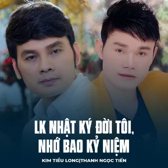 LK Nhật Ký Đời Tôi, Nhớ Bao Kỷ Niệm by Kim Tiểu Long