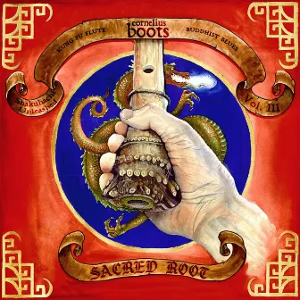 Sacred Root: Kung Fu Flute & Buddhist Blues (Shakuhachi Unleashed, Vol. III) by Cornelius Boots