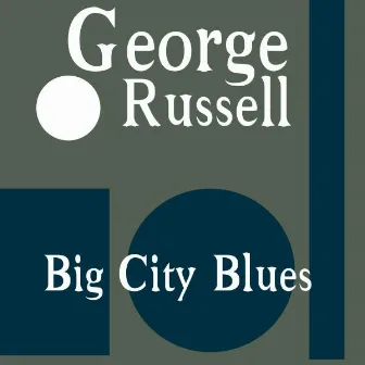 Big City Blues by George Russell