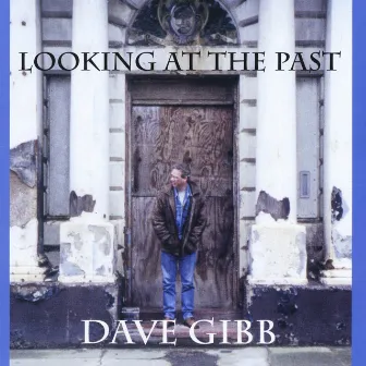 Looking at the Past by Dave Gibb