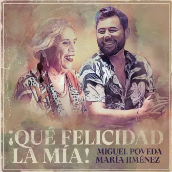 ¡Qué Felicidad La Mía! (30 Años En La Música) by María Jiménez