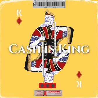 CASH IS KING by JXKRN