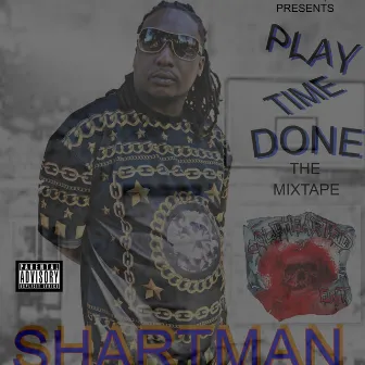 Play Time Done the Mixtape by Shartman