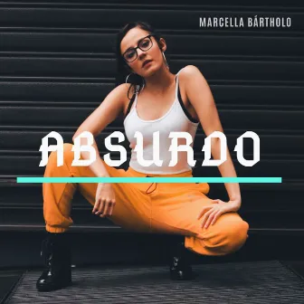 Absurdo by Marcella Bártholo