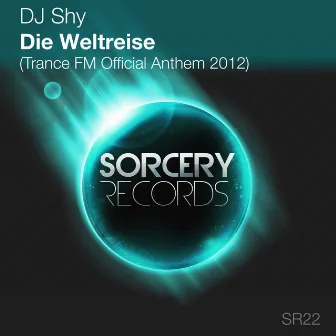 Die Weltreise [Trance FM 2012 Official Anthem] by DJ Shy