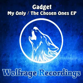 My Only / The Chosen Ones by Gadget